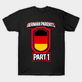 Proud of Parenting Skills German Parents Part 1 Funny T-Shirt